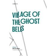 Village of the Ghost Bells : A Novel