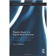 Popular Music in a Digital Music Economy: Problems and Practices for an Emerging Service Industry
