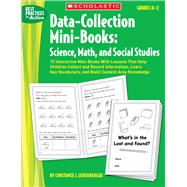 Data-Collection Mini-Books: Science, Math, and Social Studies 15 Interactive Mini-Books With Lessons That Help Children Collect and Record Information, Learn Key Vocabulary, and Build Content Area Knowledge