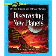 Discovering New Planets (A True Book: Dr. Mae Jemison and 100 Year Starship)