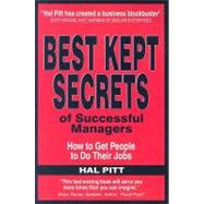 Best Kept Secrets of Successful Managers : How to Get People to Do Their Jobs