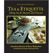 Tea & Etiquette Taking Tea for Business and Pleasure