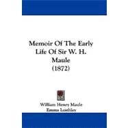 Memoir of the Early Life of Sir W. H. Maule
