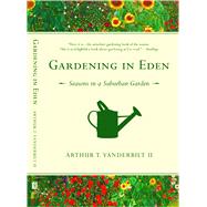 Gardening in Eden Seasons in a Suburban Garden