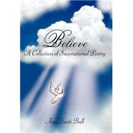 Believe: A Collection Of Inspirational Poetry