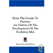 From the Greeks to Darwin : An Outline of the Development of the Evolution Idea