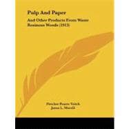 Pulp and Paper : And Other Products from Waste Resinous Woods (1913)