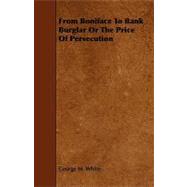 From Boniface to Bank Burglar or the Price of Persecution