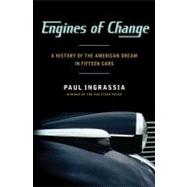 Engines of Change : A History of the American Dream in Fifteen Cars