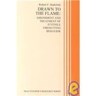 Drawn to the Flame: Assessment and Treatment of Juvenile Firesetting Behavior