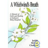 A Whirlwind's Breath: A Memoir of Faith and Healing at Indiana's Riley Hospital