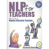 Nlp For Teachers: How To Be A Highly Effective Teacher