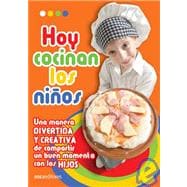 Hoy Cocinan Los Ninos/ Today the Children Cook