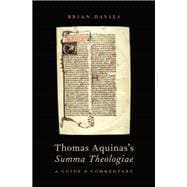 Thomas Aquinas's Summa Theologiae A Guide and Commentary