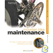 Mountain Bike Maintenance : The Easy-to-Follow Guide to Routine Maintenance and Repair