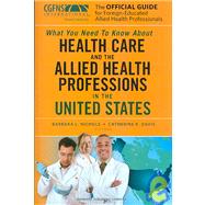 The Official Guide for Foreign-educated Allied Health Professionals: What You Need to Know About Health Care and the Allied Health Professions in the United States