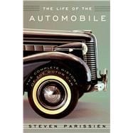 The Life of the Automobile The Complete History of the Motor Car