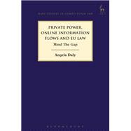Private Power, Online Information Flows and EU Law Mind The Gap