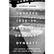 Yankees 1936–39, Baseball's Greatest Dynasty
