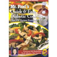 Mr. Food's Quick and Easy Diabetic Cooking : Over 150 Recipes Everybody Will Love