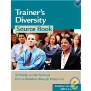 Trainer's Diversity Source Book 50 Ready-to-Use Activities, from Icebreakers through Wrap Ups