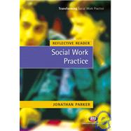 Reflective Reader : Social Work Practice