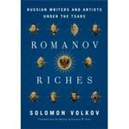 Romanov Riches : Russian Writers and Artists under the Tsars