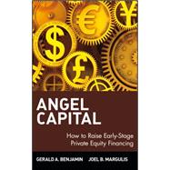 Angel Capital : How to Raise Early-Stage Private Equity Financing