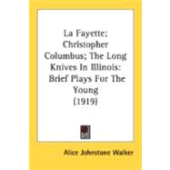Fayette; Christopher Columbus; the Long Knives in Illinois : Brief Plays for the Young (1919)