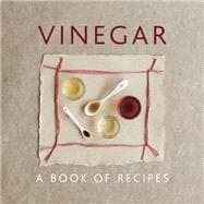 Vinegar A Book Of Recipes