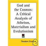 God and the Cosmos: A Critical Analysis of Atheism, Materialism and Evolutionism
