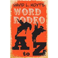 David L. Hoyt's Word Rodeo? A-to-Z