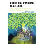 Crisis and Pandemic Leadership Implications for Meeting the Needs of Students, Teachers, and Parents