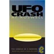 UFO Crash at Roswell The Genesis of a Modern Myth