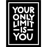 Your Only Limit Is You