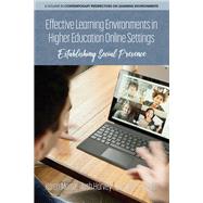 Effective Learning Environments in Higher Education Online Settings: Establishing Social Presence