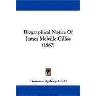 Biographical Notice of James Melville Gilliss