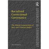 Racialized Correctional Governance: The Mutual Constructions of Race and Criminal Justice
