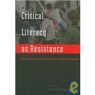 Critical Literacy As Resistance : Teaching for Social Justice Across the Secondary Curriculum