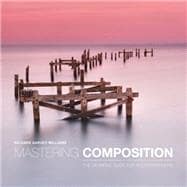 Mastering Composition The Definitive Guide for Photographers