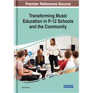 Transforming Music Education in P-12 Schools and the Community