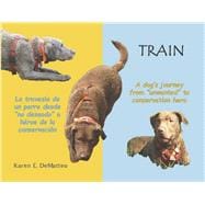 Train - A dog’s journey from ‘unwanted’ to conservation hero La travesía de un perro desde ‘no deseado’ a héroe de la conservación
