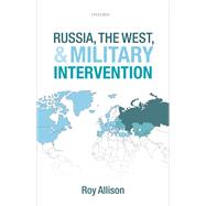 Russia, the West, and Military Intervention