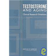 Testosterone and Aging: Clinical Research Direction