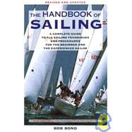 The Handbook Of Sailing A Complete Guide to All Sailing Techniques and Procedures for the Beginner and the Experienced Sailor