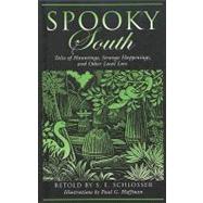 Spooky South Tales Of Hauntings, Strange Happenings, And Other Local Lore