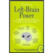 Building Left-Brain Power: Left-Brain Conditioning Exercises and Tips to Strengthen Language, Math and Uniquely Human Skills