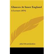 Glances at Inner England : A Lecture (1874)