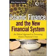 Islamic Finance and the New Financial System An Ethical Approach to Preventing Future Financial Crises