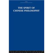 The Spirit of Chinese Philosophy